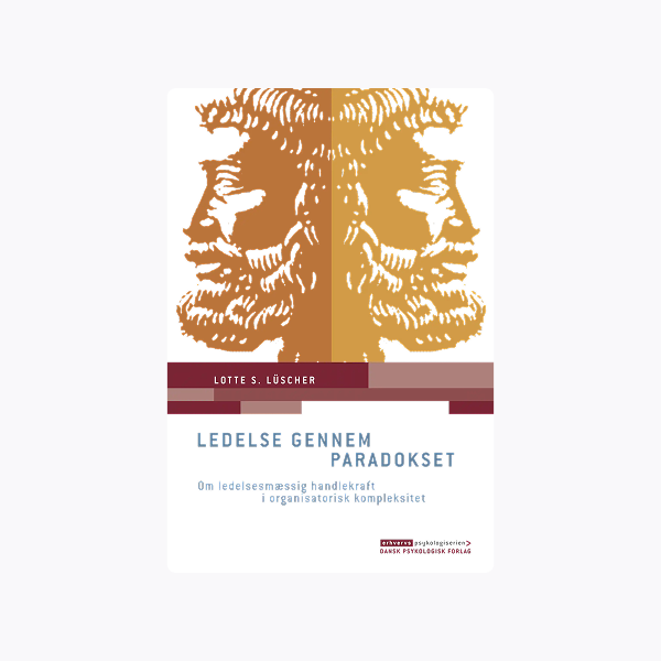 Ledelse gennem paradokset - Om ledelsesmæssig handlekraft i organisatorisk kompleksitet