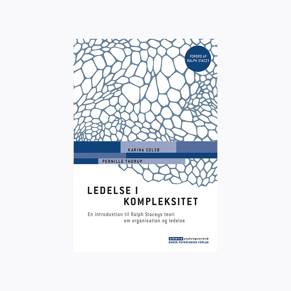 Ledelse i kompleksitet - en introduktion til Ralph Staceys teori om organisation og ledelse